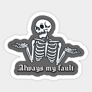 Always My Fault Sticker